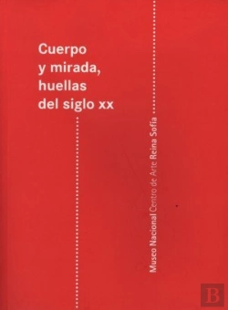 Bertrand.pt - Cuerpo Y Mirada, Huellas Del Siglo Xx