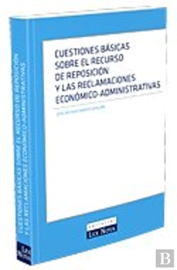 Bertrand.pt - Cuestiones Básicas Sobre El Recurso De Reposición Y Las Reclamaciones Económico-Administrativas