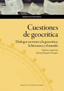 Cuestiones De Geocr¡Tica. Dialogos En Torno A La Geocr¡Tica, La Literatura Y El