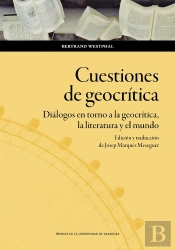 Cuestiones De Geocr¡Tica. Dialogos En Torno A La Geocr¡Tica, La Literatura Y El