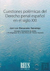 Cuestiones Polémicas Del Derecho Penal Español En El Siglo Xxi