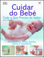 Cuidar do Bebé - Tudo o Que Precisa de Saber