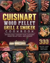 Cuisinart Wood Pellet Grill And Smoker Cookbook