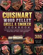Cuisinart Wood Pellet Grill And Smoker Cookbook