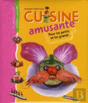 Cuisine Amusante ; Pour Les Petits Et Les Grands (Édition 2008)