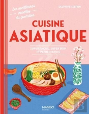 Cuisine Asiatique : Super Facile, Super Bon Et Plein D'Infos
