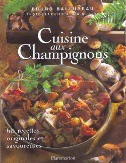 Bertrand.pt - Cuisine Aux Champignons - 60 Recettes Originales Et Savoureuses - Illustrations, Couleur