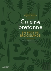 Cuisine Bretonne En Pays De Brocéliande : Les 4 Saisons De Baptiste Denieul