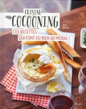 Cuisine Cocooning ; Ces Recettes Qui Font Du Bien Au Moral !