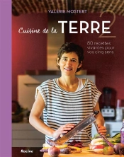 Cuisine De La Terre : 80 Recettes Vivantes Pour Vos Cinq Sens T.2 ; Hiver - Printemps