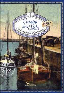 Bertrand.pt - Cuisine Des Ports, De Dunkerque A Cherbourg