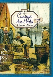 Cuisine Des Ports Tome 2 ; De Cancale À Nantes