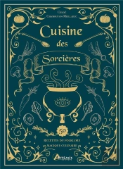 Cuisine Des Sorcières : 50 Recettes Du Folklore Magique Culinaire