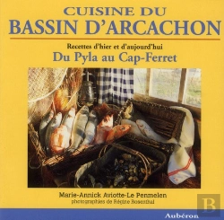 Bertrand.pt - Cuisine Du Bassin D'Arcachon ; Recettes D'Hier Et D'Aujourd'Hui ; Du Pyla Au Cap-Ferret