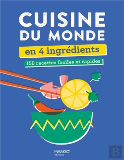 Bertrand.pt - Cuisine Du Monde En 4 Ingrédients : 150 Recettes Faciles Et Rapides