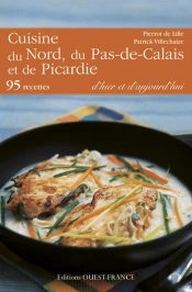 Cuisine Du Nord-Pas-De-Calais Et De Picardie D'Hier Et D'Aujourd'Hui ; 100 Recettes