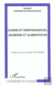 Cuisine Et Independances ; Jeunesse Et Alimentation