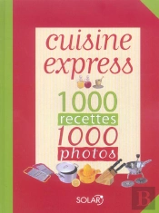 Cuisine Express ; 1000 Recettes, 1000 Photos