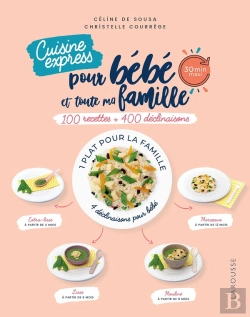 Bertrand.pt - Cuisine Express Pour Bébé Et Toute Ma Famille ; 100 Recettes + 400 Déclinaisons