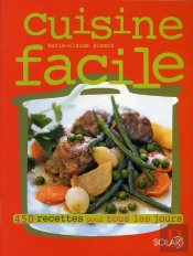 Cuisine Facile ; 450 Recettes Pour Tous Les Jours