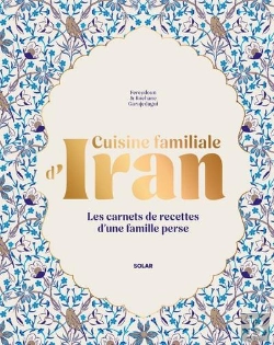 Bertrand.pt - Cuisine Familiale D'Iran : Les Carnets De Recettes D'Une Famille Perse