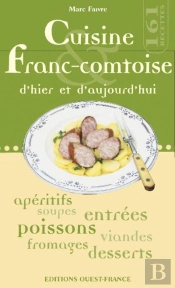 Cuisine Franc-Comtoise D'Hier Et D'Aujourd'Hui