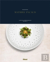 Cuisine Gastronomique Tome 1 ; Collection Mathieu Pacaud