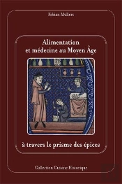 Cuisine Historique - T92 - Alimentation Et Medecine Au Moyen-Age A Travers Le Prisme Des Epices