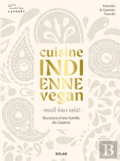 Cuisine Indienne Vegan : Recettes D'Une Famille Du Gujarat