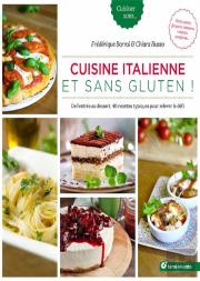 Cuisine Italienne Et Sans Gluten ! De L'Entrée Au Dessert, 40 Recettes Typiques Pour Relever Le Défi