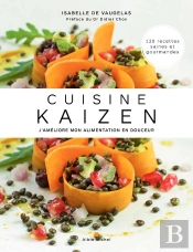 Cuisine Kaizen ; J'Améliore Mon Alimentation En Douceur ; 120 Recettes Saines Et Gourmandes