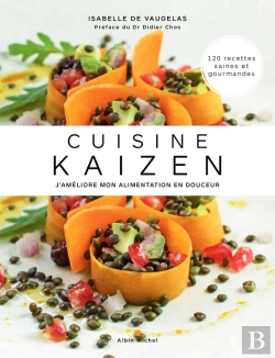 Bertrand.pt - Cuisine Kaizen ; J'Améliore Mon Alimentation En Douceur ; 120 Recettes Saines Et Gourmandes