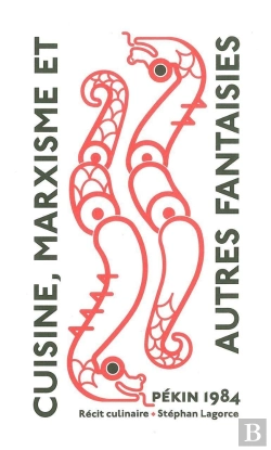 Bertrand.pt - Cuisine, Marxisme Et Autres Fantaisies ; Pékin 1984
