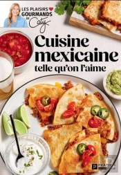 Cuisine Mexicaine Telle Qu'On L'Aime