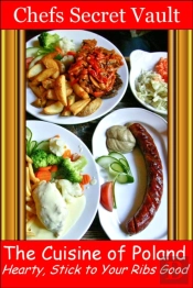 Cuisine Of Poland: Hearty, Stick To Your Ribs Good