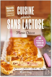 Cuisine Plaisir Sans Lactose : 100 Recettes Bio Riches En Calcium
