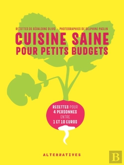 Bertrand.pt - Cuisine Saine Pour Petits Budgets ; 40 Recettes Pour 4 Personnes Entre 1 Et 10 Euros