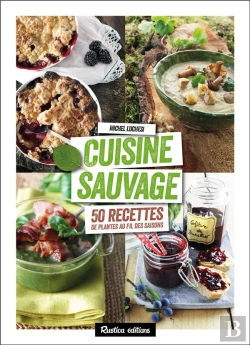 Bertrand.pt - Cuisine Sauvage : 50 Recettes De Plantes Au Fil Des Saisons