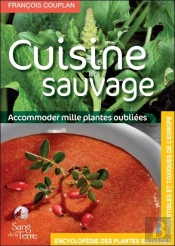 Cuisine Sauvage - Accomoder Mille Plantes Oubliees