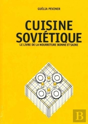 Cuisine Soviétique : Le Livre De La Nourriture Bonne Et Saine