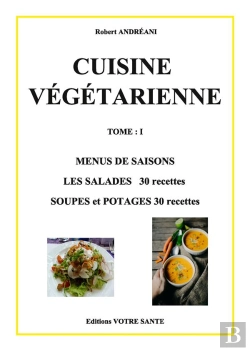 Bertrand.pt - Cuisine Vegetarienne -Menus De Saisons - Les Salades 30 Recettes - Soupes Et Potages 30 Recettes