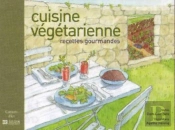 Cuisine Végétarienne ; Recettes Gourmandes