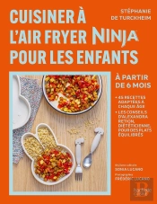 Cuisiner À L'Air Fryer Ninja Pour Les Enfants : À Partir De 6 Mois