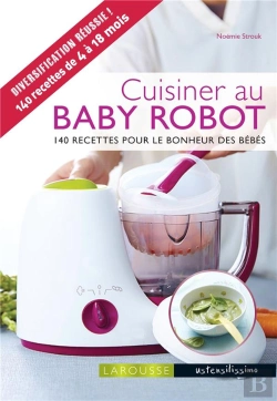 Bertrand.pt - Cuisiner Au Baby Robot ; 140 Recettes Pour Le Bonheur Des Bébés