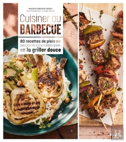 Bertrand.pt - Cuisiner Au Barbecue : 80 Recettes De Plein Air Simples Et Conviviales Pour Se La Griller Douce