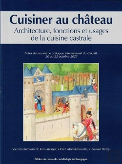 Bertrand.pt - Cuisiner Au Château : Architecture, Fonctions Et Usages De La Cuisine Castrale