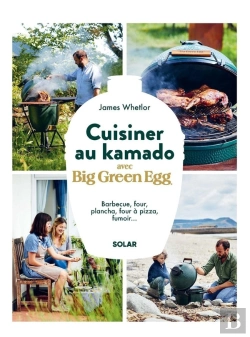 Bertrand.pt - Cuisiner Au Kamado Avec Big Green Egg : Barbecue, Four, Plancha, Four À Pizza, Fumoir...