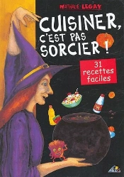 Cuisiner C'Est Pas Sorcier ! 31 Recettes Faciles