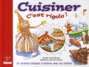 Cuisiner, C'Est Rigolo ! 42 Recettes Ludiques À Réaliser Avec Les Enfants