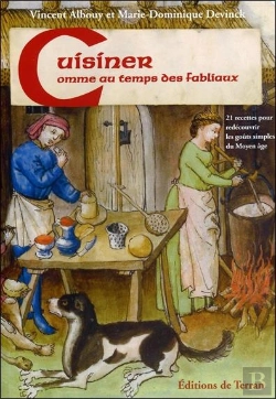 Bertrand.pt - Cuisiner Comme Au Temps Des Fabliaux ; 21 Recettes Pour Redécouvrir Les Goûts Simples Du Moyen Âge